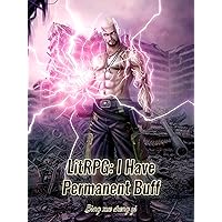 LitRPG: I Have Permanent Buff: Apocalyptic Rpg System Adventure Vol 1