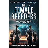 The Female Breeders: A Dystopian Novel (The Female Saga Book 1) The Female Breeders: A Dystopian Novel (The Female Saga Book 1) Kindle Paperback