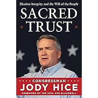 Sacred Trust: Election Integrity and the Will of the People Sacred Trust: Election Integrity and the Will of the People Hardcover Audible Audiobook Kindle