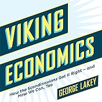 Viking Economics:: How the Scandinavians Got It Right - And How We Can, Too Viking Economics:: How the Scandinavians Got It Right - And How We Can, Too Paperback Audible Audiobook Kindle Hardcover