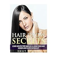 Hair Grow Secrets: How to Stop Hair Loss & Regrow your Hair Longer and Faster Naturally! Hair Grow Secrets: How to Stop Hair Loss & Regrow your Hair Longer and Faster Naturally! Kindle