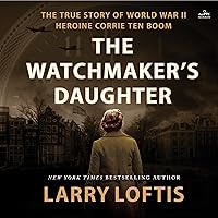 The Watchmaker's Daughter: The True Story of World War II Heroine Corrie ten Boom The Watchmaker's Daughter: The True Story of World War II Heroine Corrie ten Boom Audible Audiobook Hardcover Kindle Paperback Audio CD