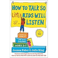 How to Talk so Little Kids Will Listen: A Survival Guide to Life with Children Ages 2-7 (The How To Talk Series) How to Talk so Little Kids Will Listen: A Survival Guide to Life with Children Ages 2-7 (The How To Talk Series) Paperback Audible Audiobook Kindle Hardcover Audio CD