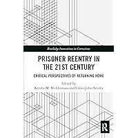 Prisoner Reentry in the 21st Century (Innovations in Corrections) Prisoner Reentry in the 21st Century (Innovations in Corrections) Paperback Kindle Hardcover