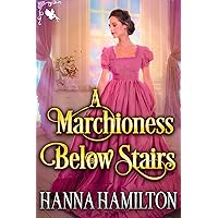 A Marchioness Below Stairs: A Historical Regency Romance Novel A Marchioness Below Stairs: A Historical Regency Romance Novel Kindle