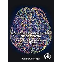 Molecular Mechanisms of Dementia: Biomarkers, Neurochemistry, and Therapy Molecular Mechanisms of Dementia: Biomarkers, Neurochemistry, and Therapy Kindle Paperback