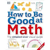 How to Be Good at Math: Your Brilliant Brain and How to Train It (DK How to Be Good at) How to Be Good at Math: Your Brilliant Brain and How to Train It (DK How to Be Good at) Paperback Hardcover