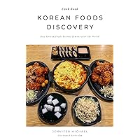 Korean Foods Discovery: How Korean Foods become popular over the World! Korean Foods Discovery: How Korean Foods become popular over the World! Kindle Paperback