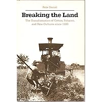 Breaking the Land: The Transformation of Cotton, Tobacco, and Rice Cultures since 1880 Breaking the Land: The Transformation of Cotton, Tobacco, and Rice Cultures since 1880 Hardcover Paperback