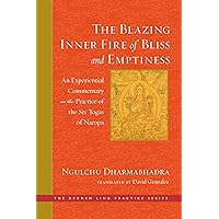 The Blazing Inner Fire of Bliss and Emptiness: An Experiential Commentary on the Practice of the Six Yogas of Naropa (The Dechen Ling Practice Series) The Blazing Inner Fire of Bliss and Emptiness: An Experiential Commentary on the Practice of the Six Yogas of Naropa (The Dechen Ling Practice Series) Kindle Hardcover