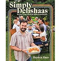 Simply Delishaas: Favorite Recipes From My Midwestern Kitchen: A Cookbook Simply Delishaas: Favorite Recipes From My Midwestern Kitchen: A Cookbook Hardcover Kindle