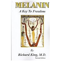 Melanin : A Key To Freedom Melanin : A Key To Freedom Paperback Mass Market Paperback