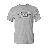I'm Silently Correcting Your Grammar Funny Adult T-Shirt Tee
