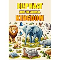 ELEPHANT AND THE ANIMAL KINGDOM: Children's Story Book