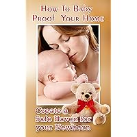 How To Baby Proof Your Home: Create a Safe Haven for your Newborn