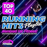 Top 40 Running Hits Playlist Remixed for Fitness - Perfect for Marathon Training , Keep Fit, Jogging, Exercise, Spinning, Gym, Cardio & Fitness Top 40 Running Hits Playlist Remixed for Fitness - Perfect for Marathon Training , Keep Fit, Jogging, Exercise, Spinning, Gym, Cardio & Fitness MP3 Music