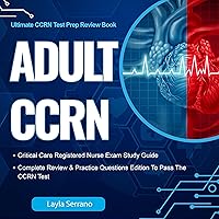 Adult CCRN Critical Care Registered Nurse Exam Study Guide: Complete Review & Practice Questions Edition to Pass the CCRN Test - Ultimate CCRN Test Prep Review Book Adult CCRN Critical Care Registered Nurse Exam Study Guide: Complete Review & Practice Questions Edition to Pass the CCRN Test - Ultimate CCRN Test Prep Review Book Audible Audiobook Kindle