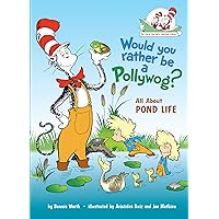 Would You Rather Be a Pollywog? All About Pond Life (The Cat in the Hat's Learning Library) Would You Rather Be a Pollywog? All About Pond Life (The Cat in the Hat's Learning Library) Hardcover Kindle