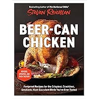 Beer-Can Chicken: Foolproof Recipes for the Crispiest, Crackliest, Smokiest, Most Succulent Birds You’ve Ever Tasted (Revised) Beer-Can Chicken: Foolproof Recipes for the Crispiest, Crackliest, Smokiest, Most Succulent Birds You’ve Ever Tasted (Revised) Paperback