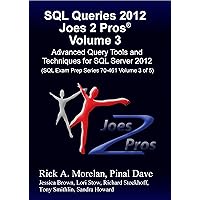 SQL Queries 2012 Joes 2 Pros® Volume 3: Advanced Query Tools and Techniques for SQL Server 2012 (SQL Exam Prep Series 70-461 Volume 3 of 5) SQL Queries 2012 Joes 2 Pros® Volume 3: Advanced Query Tools and Techniques for SQL Server 2012 (SQL Exam Prep Series 70-461 Volume 3 of 5) Kindle Paperback