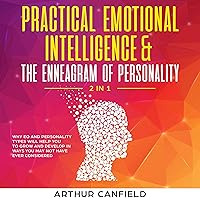 Practical Emotional Intelligence and the Enneagram of Personality: 2 in 1: Why EQ and Personality Types Will Help You to Grow and Develop in Ways You May Not Have Ever Considered Practical Emotional Intelligence and the Enneagram of Personality: 2 in 1: Why EQ and Personality Types Will Help You to Grow and Develop in Ways You May Not Have Ever Considered Audible Audiobook Kindle Paperback
