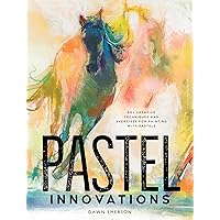 Pastel Innovations: 60+ Creative Techniques and Exercises for Painting with Pastels Pastel Innovations: 60+ Creative Techniques and Exercises for Painting with Pastels Hardcover Kindle