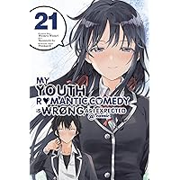 My Youth Romantic Comedy Is Wrong, As I Expected @ comic, Vol. 21 (manga) (Volume 21) (My Youth Romantic Comedy Is Wrong, As I Expected @ comic (manga), 21)