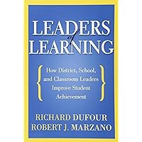 Leaders of Learning: How District, School, and Classroom Leaders Improve Student Achievement (Bringing the Professional Learning Community Process to Life) Leaders of Learning: How District, School, and Classroom Leaders Improve Student Achievement (Bringing the Professional Learning Community Process to Life) Perfect Paperback Kindle