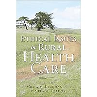 Ethical Issues in Rural Health Care Ethical Issues in Rural Health Care Kindle Hardcover Paperback