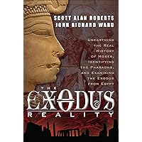 The Exodus Reality: Unearthing the Real History of Moses, Identifying the Pharaohs, and Examing the Exodus from Egypt The Exodus Reality: Unearthing the Real History of Moses, Identifying the Pharaohs, and Examing the Exodus from Egypt Kindle Paperback