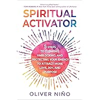 Spiritual Activator: 5 Steps to Clearing, Unblocking, and Protecting Your Energy to Attract More Love, Joy, and Purpose Spiritual Activator: 5 Steps to Clearing, Unblocking, and Protecting Your Energy to Attract More Love, Joy, and Purpose Audible Audiobook Hardcover Kindle Paperback