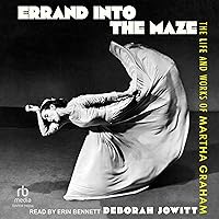 Errand into the Maze: The Life and Works of Martha Graham Errand into the Maze: The Life and Works of Martha Graham Hardcover Kindle Audible Audiobook Paperback Audio CD