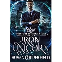 Iron Unicorn (Agents of the Royal States Book 2) Iron Unicorn (Agents of the Royal States Book 2) Kindle