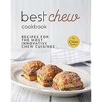 Best Chew Cookbook: Recipes for the Most Innovative Chew Cuisines Best Chew Cookbook: Recipes for the Most Innovative Chew Cuisines Kindle Paperback