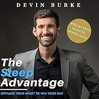The Sleep Advantage: Optimize Your Night to Win Your Day The Sleep Advantage: Optimize Your Night to Win Your Day Audible Audiobook Kindle Paperback
