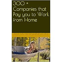 300 + Companies that Pay you to Work from Home 300 + Companies that Pay you to Work from Home Kindle Paperback