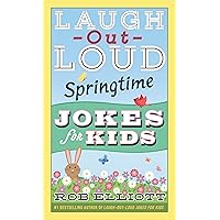 Laugh-Out-Loud Springtime Jokes for Kids (Laugh-Out-Loud Jokes for Kids) Laugh-Out-Loud Springtime Jokes for Kids (Laugh-Out-Loud Jokes for Kids) Paperback Kindle