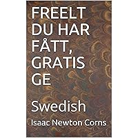 FREELT DU HAR FÅTT, GRATIS GE: Swedish (Swedish Edition) FREELT DU HAR FÅTT, GRATIS GE: Swedish (Swedish Edition) Kindle Paperback