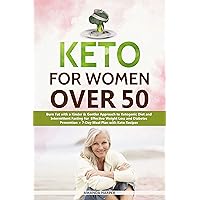 Keto for Women Over 50: Burn Fat with a Kinder & Gentler Approach to Ketogenic Diet and Easy Exercises for Effective Weight Loss and Diabetes Prevention ... (Weight Loss for Women over 50 Book 1) Keto for Women Over 50: Burn Fat with a Kinder & Gentler Approach to Ketogenic Diet and Easy Exercises for Effective Weight Loss and Diabetes Prevention ... (Weight Loss for Women over 50 Book 1) Kindle Paperback