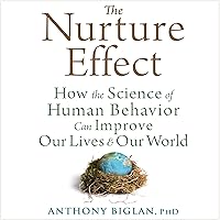 The Nurture Effect: How the Science of Human Behavior Can Improve Our Lives and Our World The Nurture Effect: How the Science of Human Behavior Can Improve Our Lives and Our World Audible Audiobook Paperback Kindle Hardcover