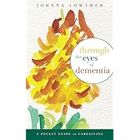 Through The Eyes Of Dementia Through The Eyes Of Dementia Kindle Paperback