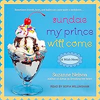 Sundae My Prince Will Come: A Wish Novel Sundae My Prince Will Come: A Wish Novel Paperback Kindle Audible Audiobook Audio CD