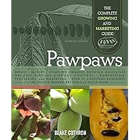 Pawpaws: The Complete Growing and Marketing Guide Pawpaws: The Complete Growing and Marketing Guide Paperback Kindle