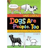 Dogs Are People, Too: A Collection of Cartoons to Make Your Tail Wag Dogs Are People, Too: A Collection of Cartoons to Make Your Tail Wag Paperback