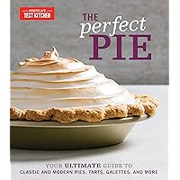 The Perfect Pie: Your Ultimate Guide to Classic and Modern Pies, Tarts, Galettes, and More (Perfect Baking Cookbooks)