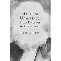 Marxism Unmasked (LvMI) Marxism Unmasked (LvMI) Kindle Paperback