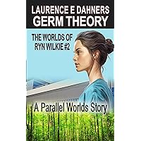 Germ Theory (The Worlds of Ryn Wilkie #2) Germ Theory (The Worlds of Ryn Wilkie #2) Kindle