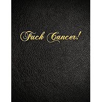 Fuck Cancer: 108 Page Blank Lined Notebook Fuck Cancer: 108 Page Blank Lined Notebook Paperback