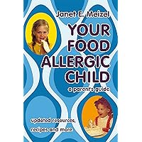 Your Food Allergic Child: A Parent's Guide Your Food Allergic Child: A Parent's Guide Kindle Paperback