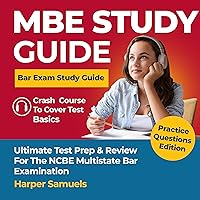 MBE Study Guide: Bar Exam Study Guide - Ultimate Test Prep & Review for the NCBE Multistate Bar Examination - Crash Course To Cover Test Basics: Practice Questions Edition MBE Study Guide: Bar Exam Study Guide - Ultimate Test Prep & Review for the NCBE Multistate Bar Examination - Crash Course To Cover Test Basics: Practice Questions Edition Audible Audiobook Kindle